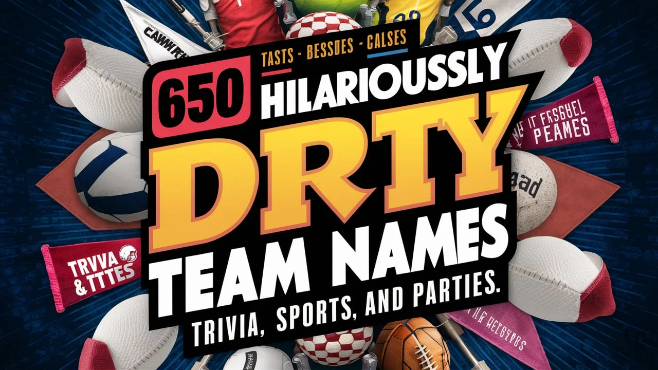 Hilariously Dirty Team Names (Trivia, Sports, & Parties)