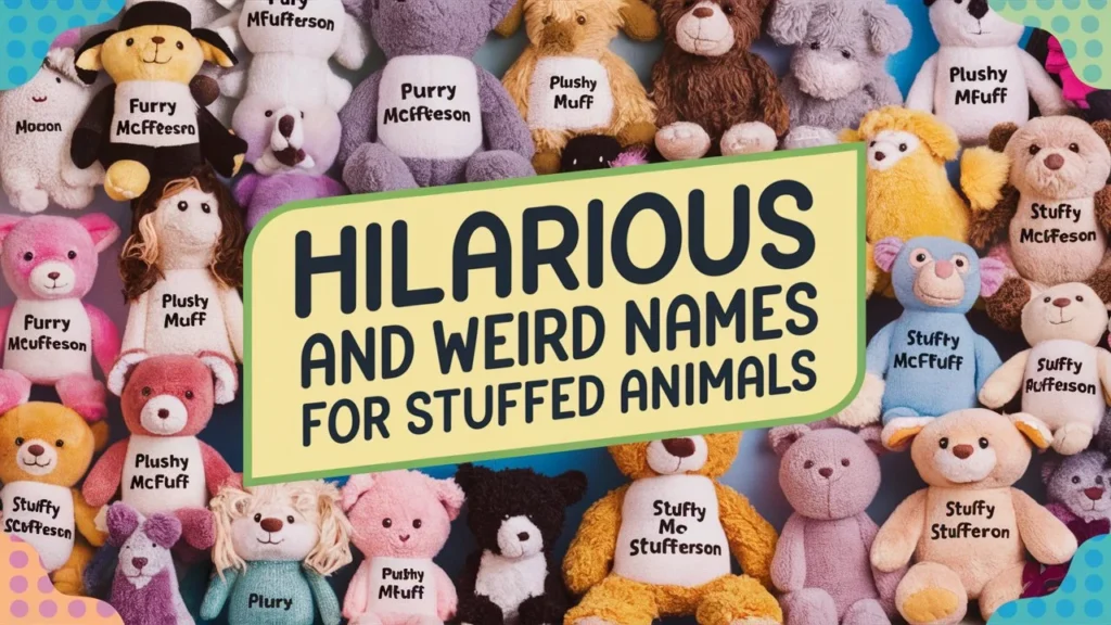 Hilarious and Weird Names for Stuffed Animals